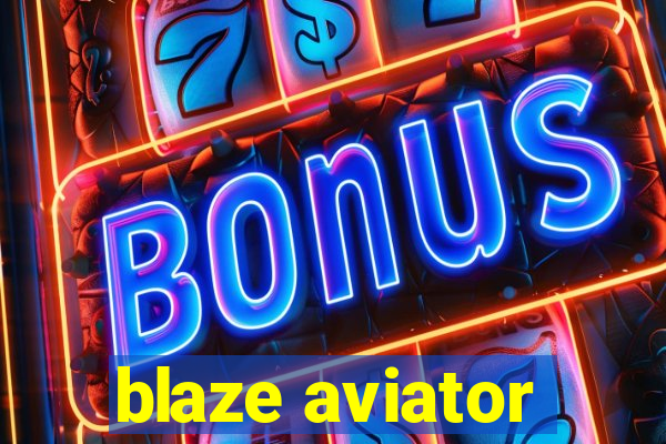 blaze aviator